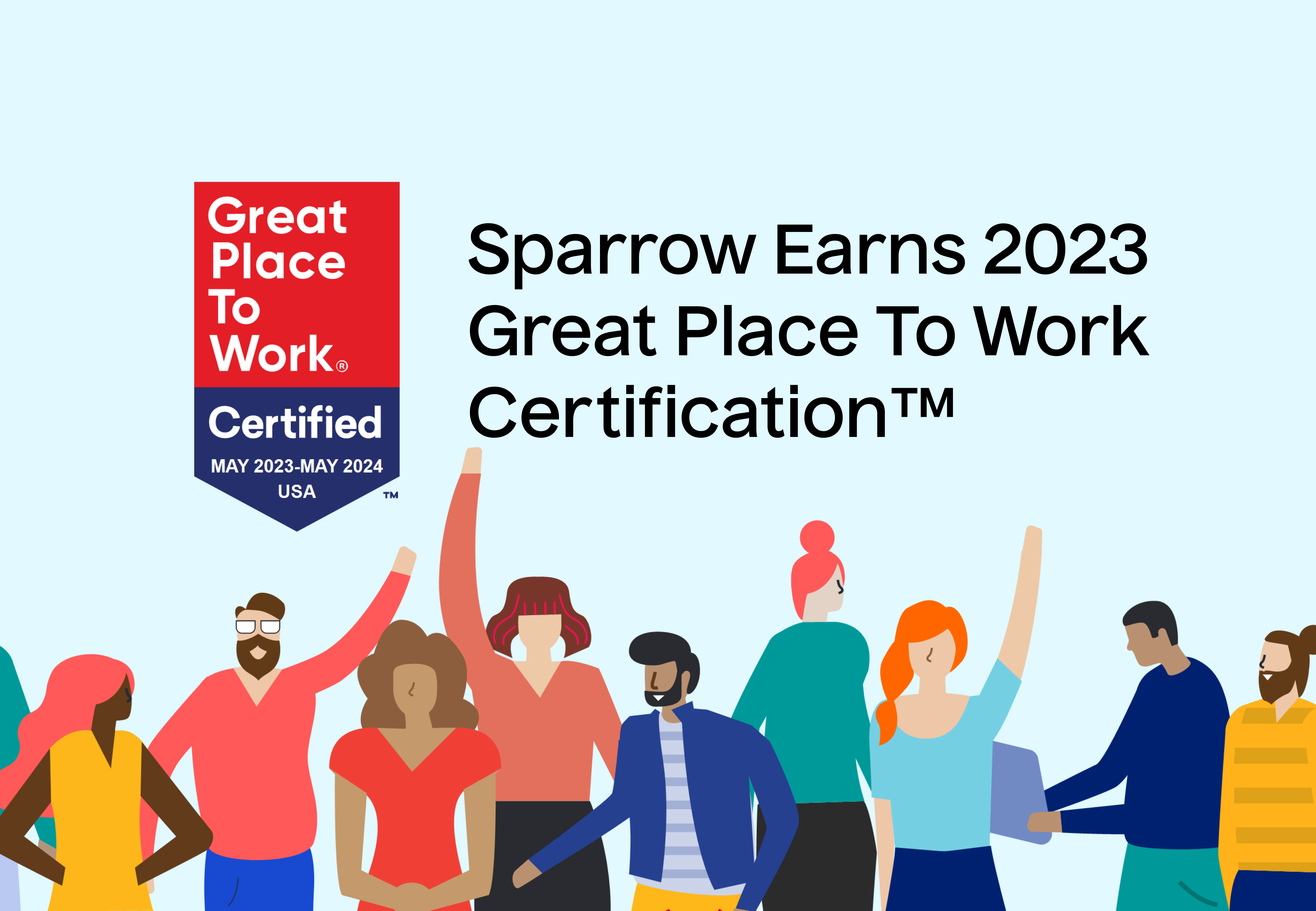 A diverse group of people, illustrated in various colorful outfits, stand in a row, some waving and celebrating. Beside them, a badge reads "Great Place To Work Certified - May 2023-May 2024 USA." The text next to the badge says, "Sparrow Earns 2023 Great Place To Work Certification™ for outstanding workplace culture.